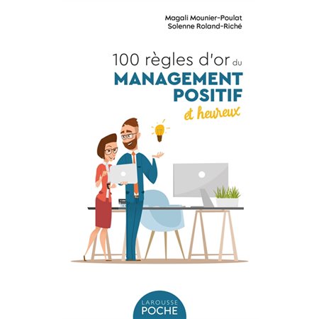 100 règles d''or du management positif et heureux