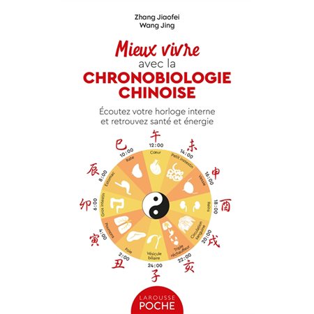 Mieux vivre avec la chronobiologie chinoise : écoutez votre horloge interne et retrouvez santé et énergie