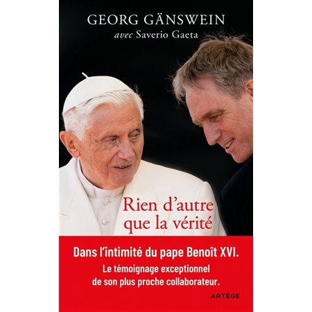 Rien d''autre que la vérité : ma vie aux côtés de Benoît XVI