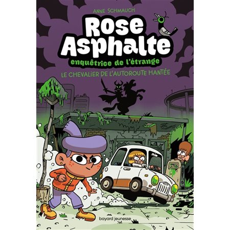 Le chevalier de l''autoroute hantée, tome 2, Rose Asphalte, enquêtrice de l'étrange