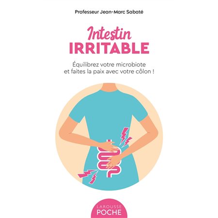 Intestin irritable : équilibrez votre microbiote et faites la paix avec votre côlon !