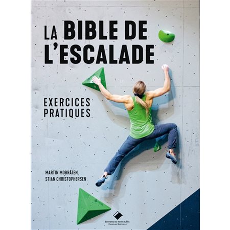 La bible de l''escalade : exercices pratiques