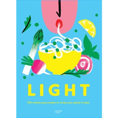Light : 500 recettes gourmandes et variées pour garder la ligne