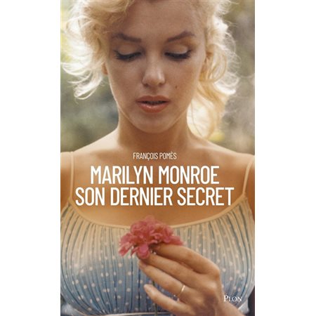 Marilyn Monroe, son dernier secret
