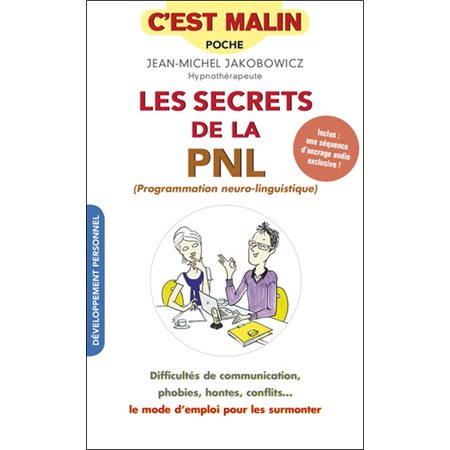 Les secrets de la PNL (programmation neuro-linguistique)