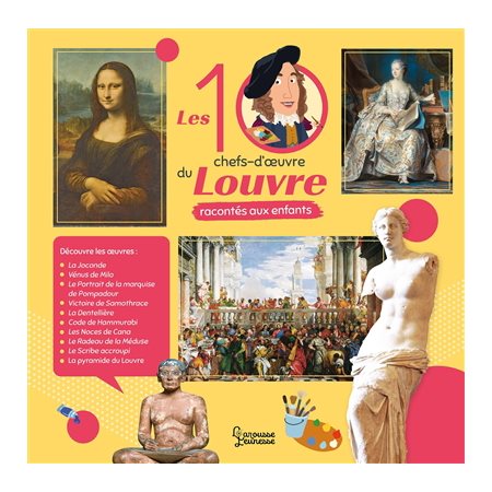 Les 10 chefs-d''oeuvre du Louvre racontés aux enfants