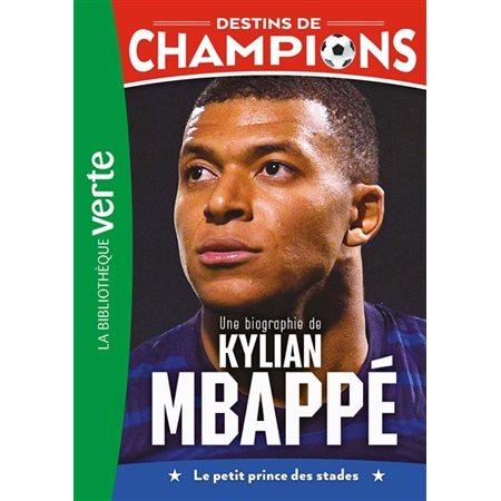 Le petit prince des stades, tome 1, Une biographie de Kylian Mbappé
