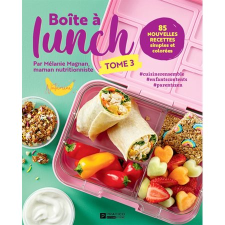 Boîte à lunch - tome 3 : 85 nouvelles recettes simples et colorées