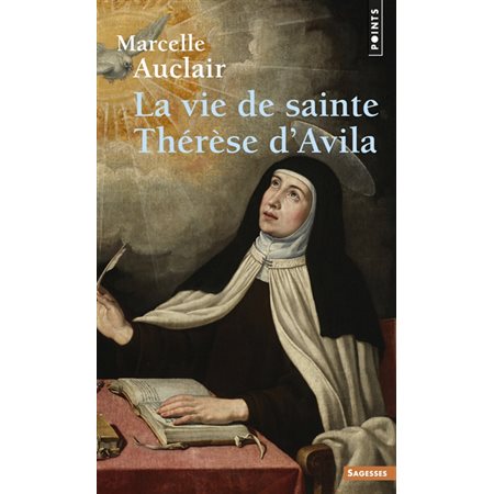 La vie de sainte Thérèse d'Avila, Points. Sagesses