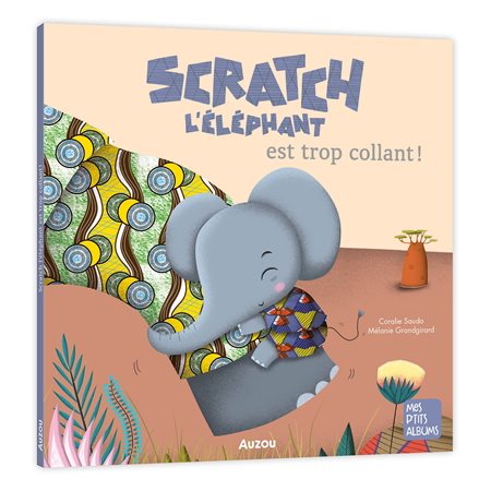 Scratch l'éléphant est trop collant !, Mes p'tits albums