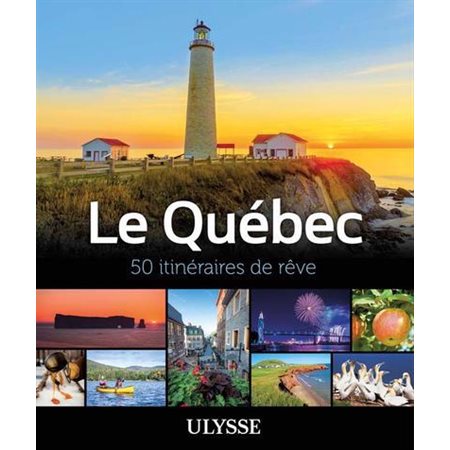 Le Québec : 50 itinéraires de rêve