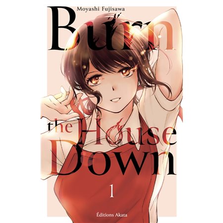 Burn the house down, Vol. 1
