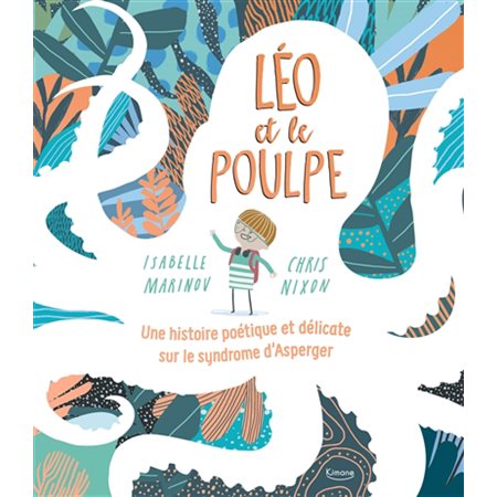 Léo et le poulpe : une histoire poétique et délicate sur le syndrome d'Asperger