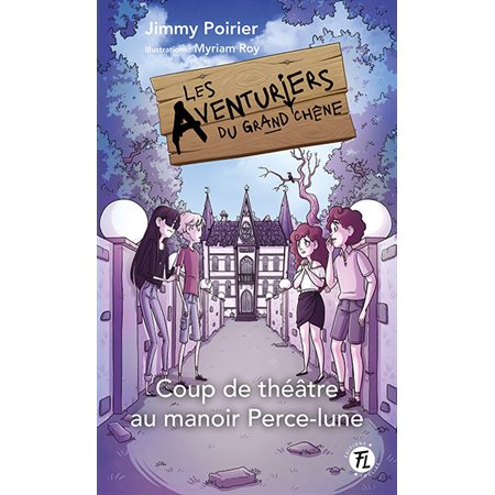 Coup de théâtre au manoir Perce-lune, Les aventuriers du grand chêne, 4