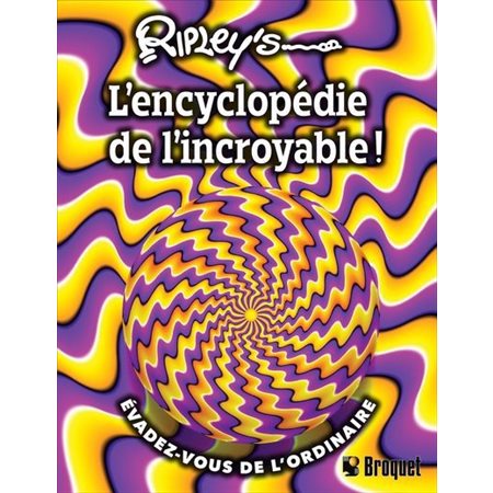 Ripley's - «L'Encyclopédie de l'Incroyable» : Évadez-vous de l'ordinaire