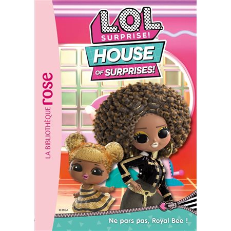Ne pars pas, Royal Bee !, LOL surprise ! : house of surprises, 8