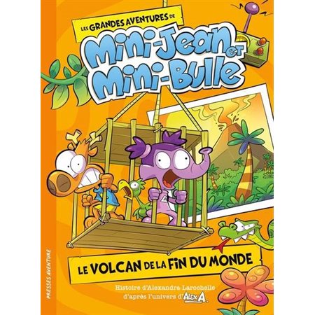 Le volcan de la fin du monde,Grandes Aventures de Mini-Jean et Mini-Bulle Tome 4 (6 à 9 ans)