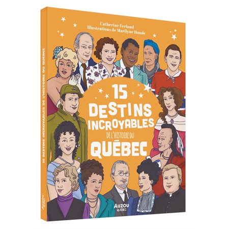 15 destins incroyables de l'histoire du Québec