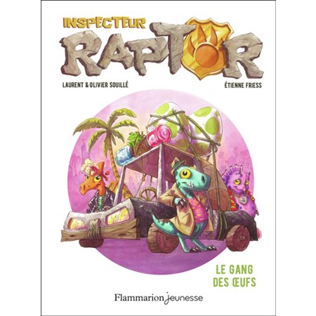 Le gang des oeufs, Inspecteur Raptor, 2 (6 à 9ans)
