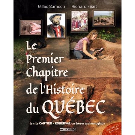 Le premier chapitre de l'histoire du Québec : le site Cartier-Roberval, un trésor archéologique