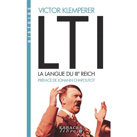 LTI, la langue du IIIe Reich : carnets d'un philologue, Espaces libres. Histoire