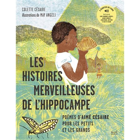 Les histoires merveilleuses de l'hippocampe : poèmes d'Aimé Césaire pour les petits et les grands
