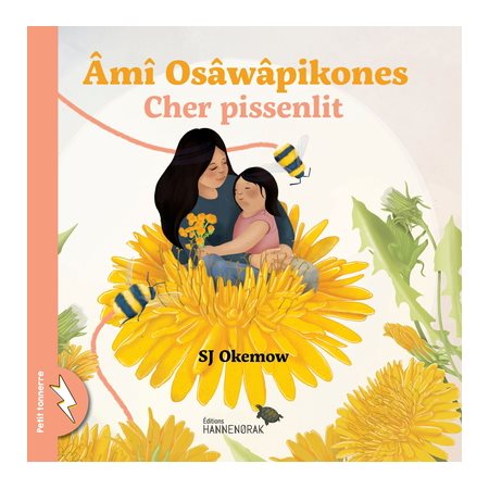 Âmî Osâwâpikones  /  Cher pissenlit, Petit tonnerre