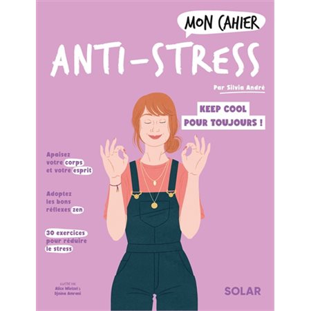 Mon cahier anti-stress : cultivez une vie plus sereine !,