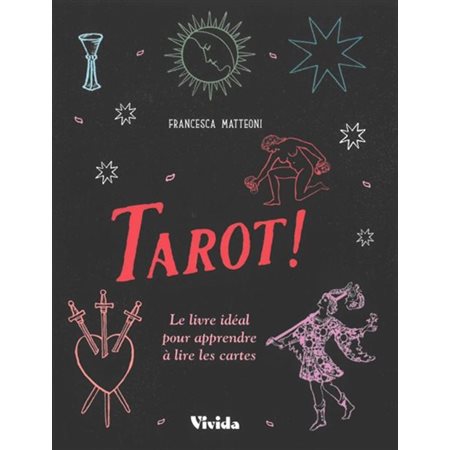 Tarot ! : le livre idéal pour apprendre à lire les cartes