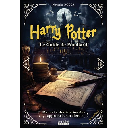 Harry Potter : le guide de Poudlard : manuel à destination des apprentis sorciers