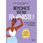 Beyoncé est-elle féministe ? : et autres questions pour comprendre le féminisme