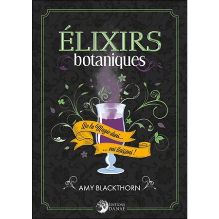 Elixirs botaniques : de la magie dans vos boissons !