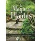 La magie des plantes : douze mois avec la sagesse des plantes
