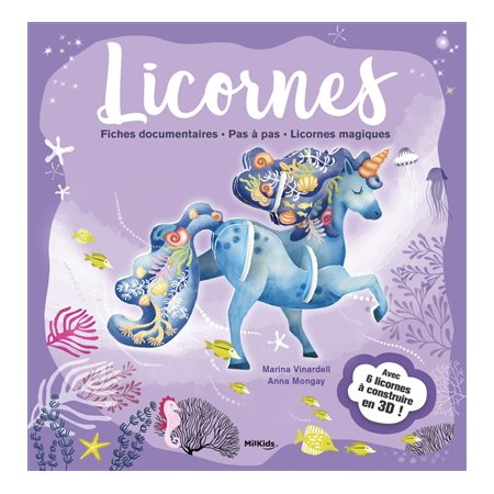 Licornes : fiches documentaires, pas à pas, licornes magiques : avec 6 licornes à construire en 3D !, Kit de construction
