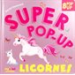 Licornes : 8 pop-up, Super pop-up