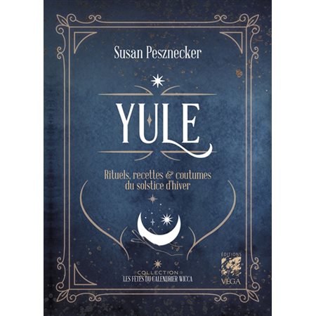 Yule : rituels, recettes & coutumes du solstice d'hiver, Les fêtes du calendrier wicca