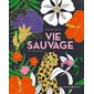Vie sauvage : 180 coloriages, Harmonie