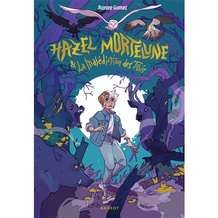Hazel Mortelune & la malédiction des Trois  (6 à 9 ans)