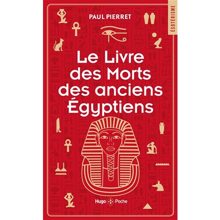 Le livre des morts des anciens Egyptiens : traduction complète d'après le papyrus de Turin et les manuscrits du Louvre, Hugo poche. Esotérisme
