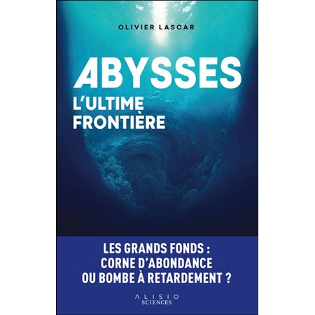 Abysses, l'ultime frontière : les grands fonds : corne d'abondance ou bombe à retardement ?, Sciences