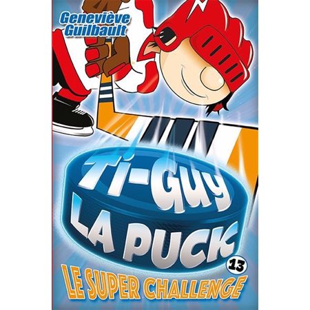 Le Super Challenge, Ti-Guy la puck, 13