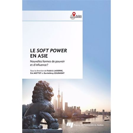 Le soft power en Asie : Nouvelles formes de pouvoir et d'influence ?