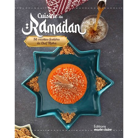 Cuisine du ramadan : 50 recettes festives de chef Moha