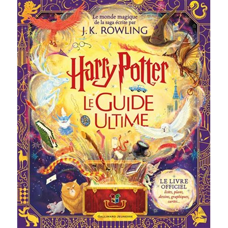 Harry Potter : le guide ultime : le monde magique de la saga écrite par J.K. Rowling