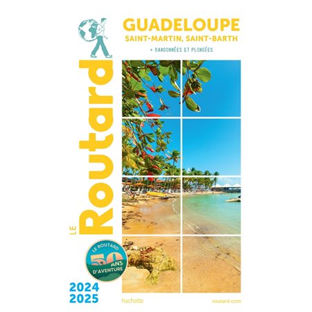 Le Routard: Guadeloupe : Saint-Martin, Saint-Barth + randonnées et plongées : 2024-2025