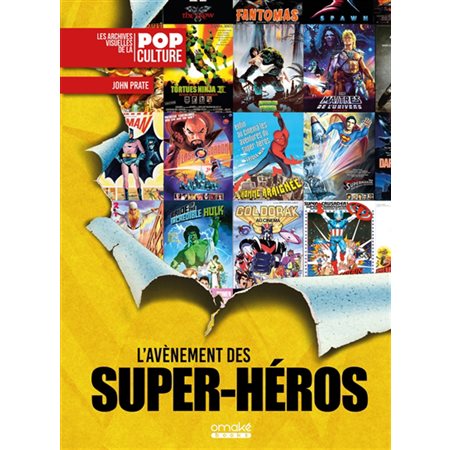 L'avènement des super-héros : 1939-1999 : 60 ans d'affiches de films de super-héros, Les archives visuelles de la pop culture