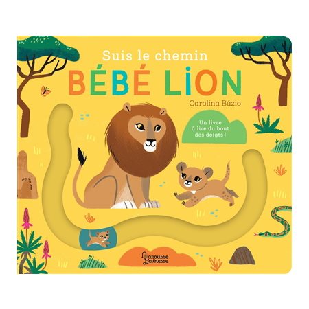 Suis le chemin bébé lion : un livre à lire du bout des doigts !