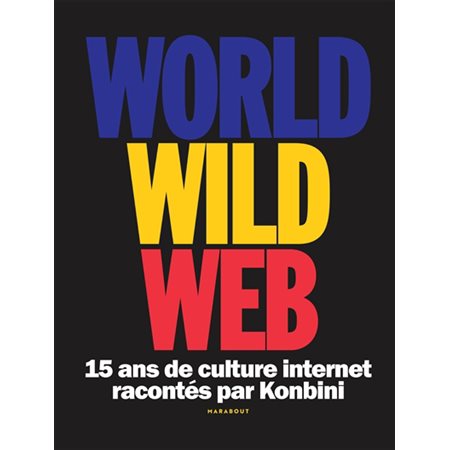 World wide web : 15 ans de culture Internet