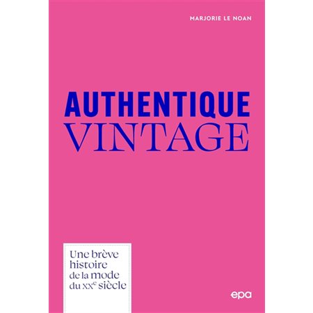 Authentique vintage : une brève histoire de la mode du XXe siècle