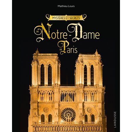 Mystères et secrets de Notre-Dame-de-Paris